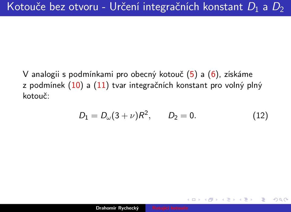 získáme z podmínek (10) a (11) tvar integračních konstant