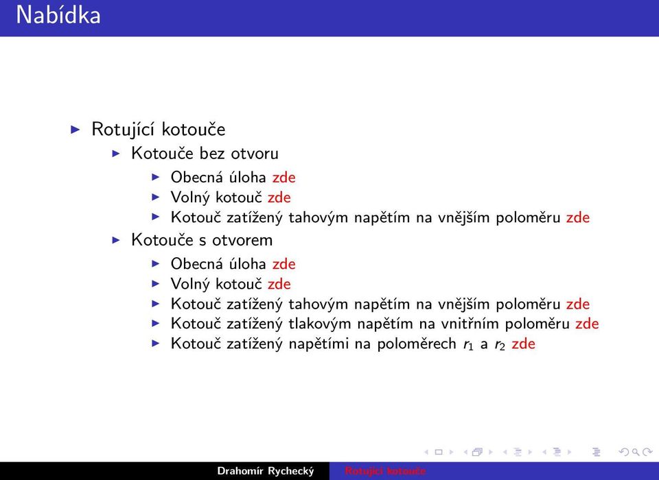 kotouč zde Kotouč zatížený tahovým napětím na vnějším poloměru zde Kotouč zatížený