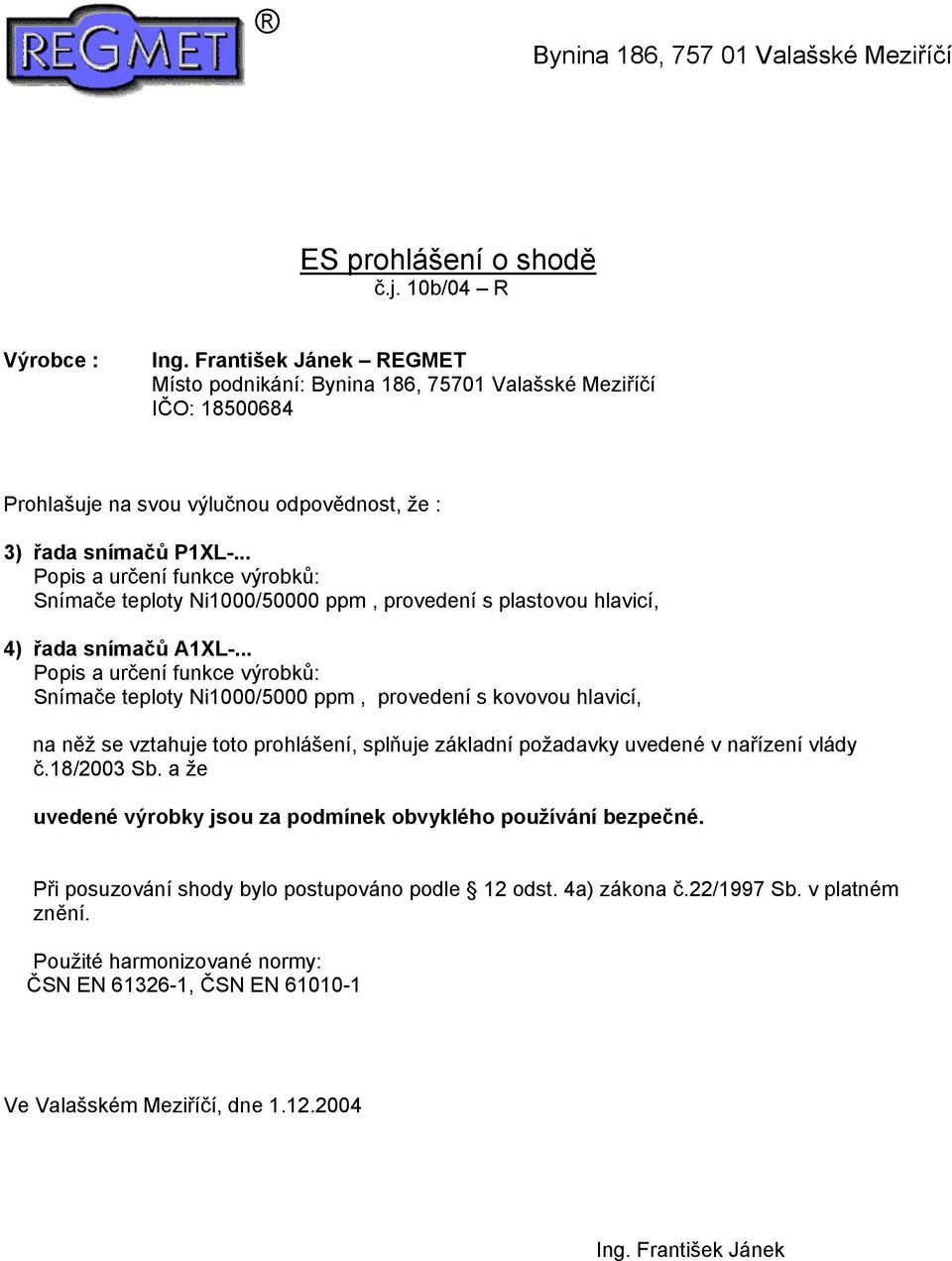plastovou hlavicí, 4) řada snímačů A1XL-.