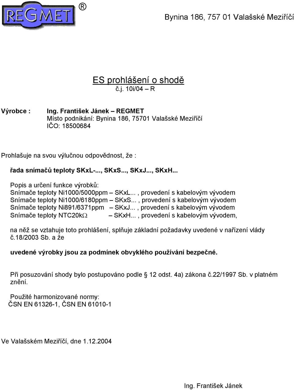 .., provedení s kabelovým vývodem Snímače teploty Ni1000/6180ppm SKxS.