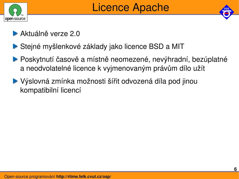 a místně neomezené, nevýhradní, bezúplatné a neodvolatelné licence k