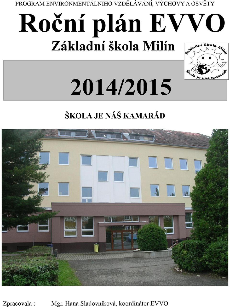 škola Milín 2014/2015 ŠKOLA JE NÁŠ KAMARÁD