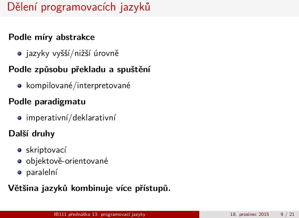 imperativní/deklarativní Další druhy skriptovací objektově-orientované paralelní