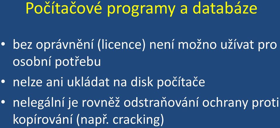 nelze ani ukládat na disk počítače nelegální je