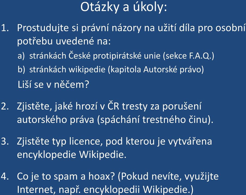 (sekce F.A.Q.) b) stránkách wikipedie (kapitola Autorské právo) Liší se v něčem? 2.