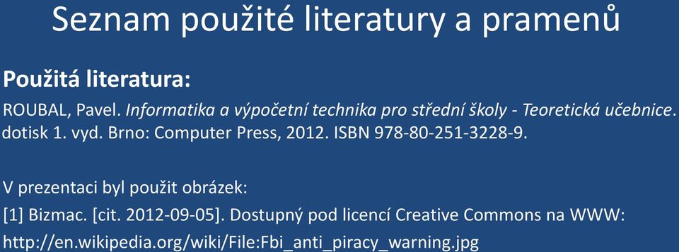 Brno: Computer Press, 2012. ISBN 978-80-251-3228-9. V prezentaci byl použit obrázek: [1] Bizmac.