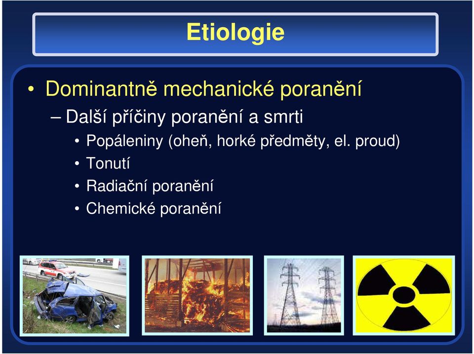 Popáleniny (oheň, horké předměty, el.