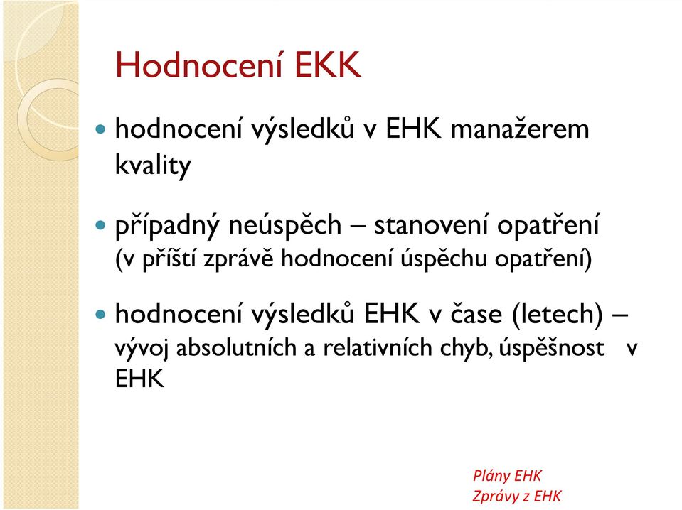 úspěchu opatření) hodnocení výsledků EHK v čase (letech) vývoj