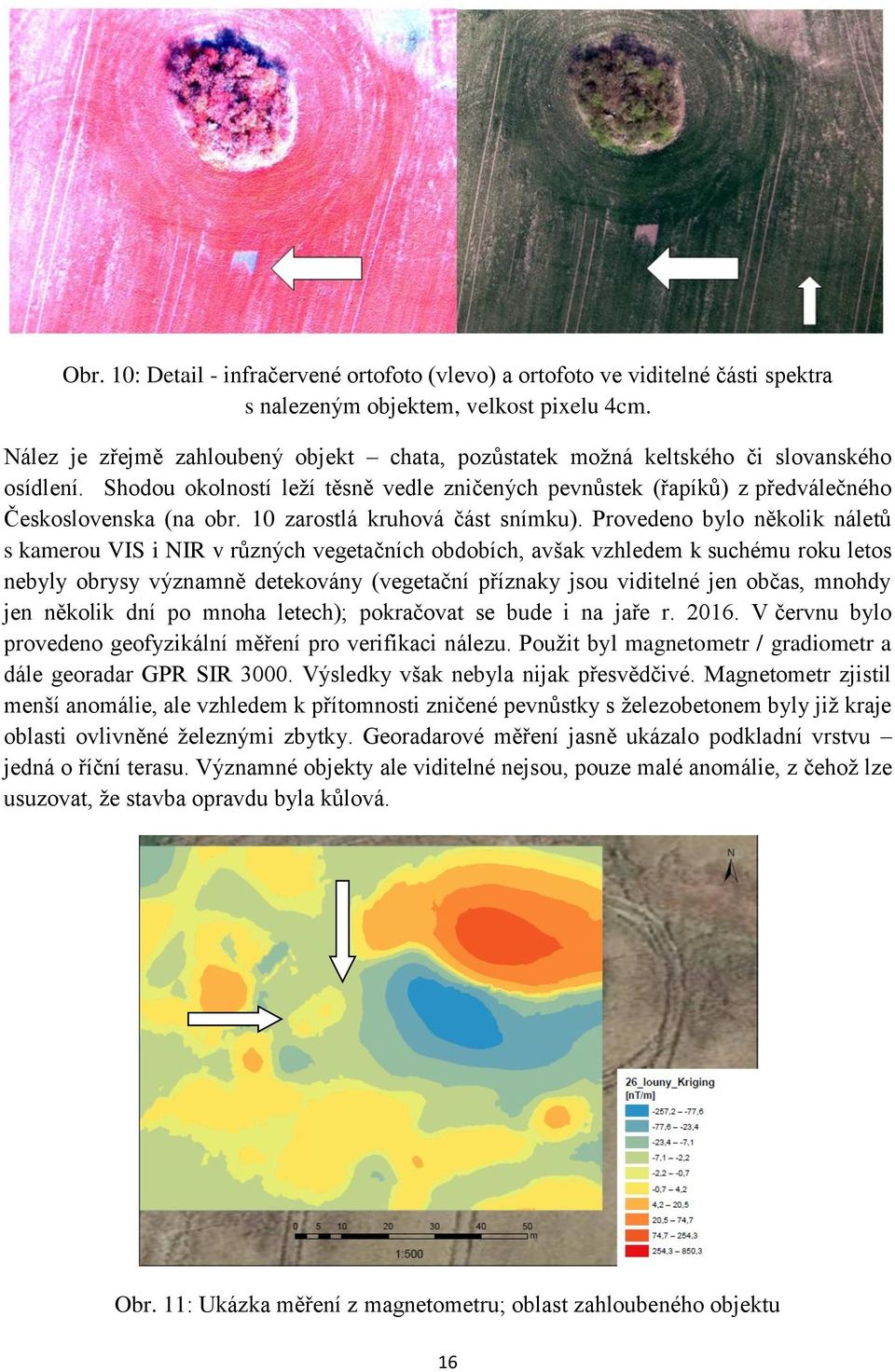 10 zarostlá kruhová část snímku).