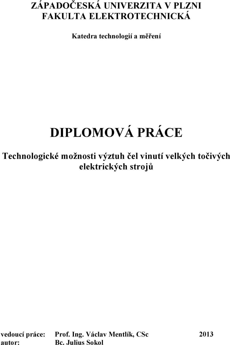 výztuh čel vinutí velkých točivých elektrických strojů vedoucí