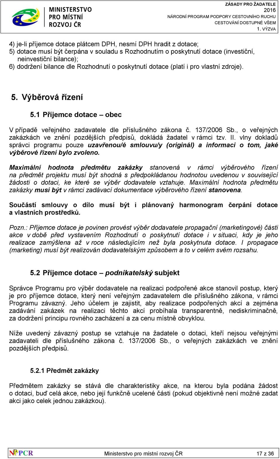 , o veřejných zakázkách ve znění pozdějších předpisů, dokládá žadatel v rámci tzv. II.