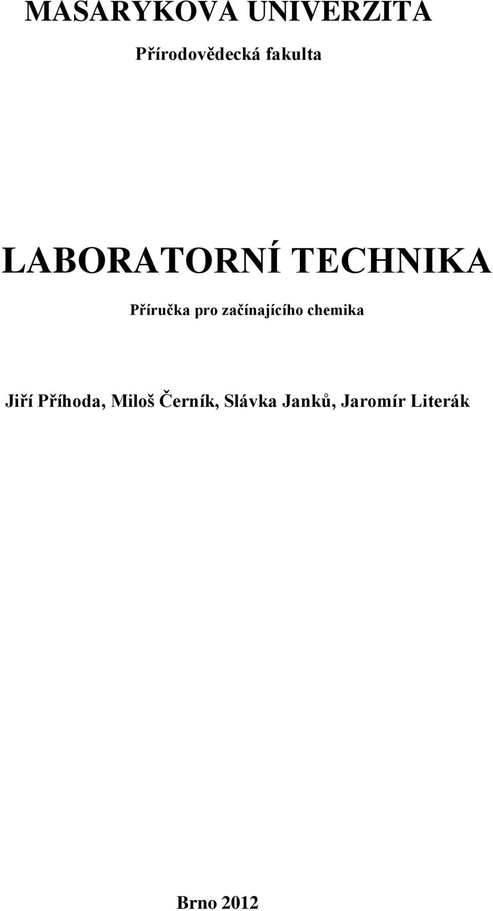 začínajícího chemika Jiří Příhoda, Miloš