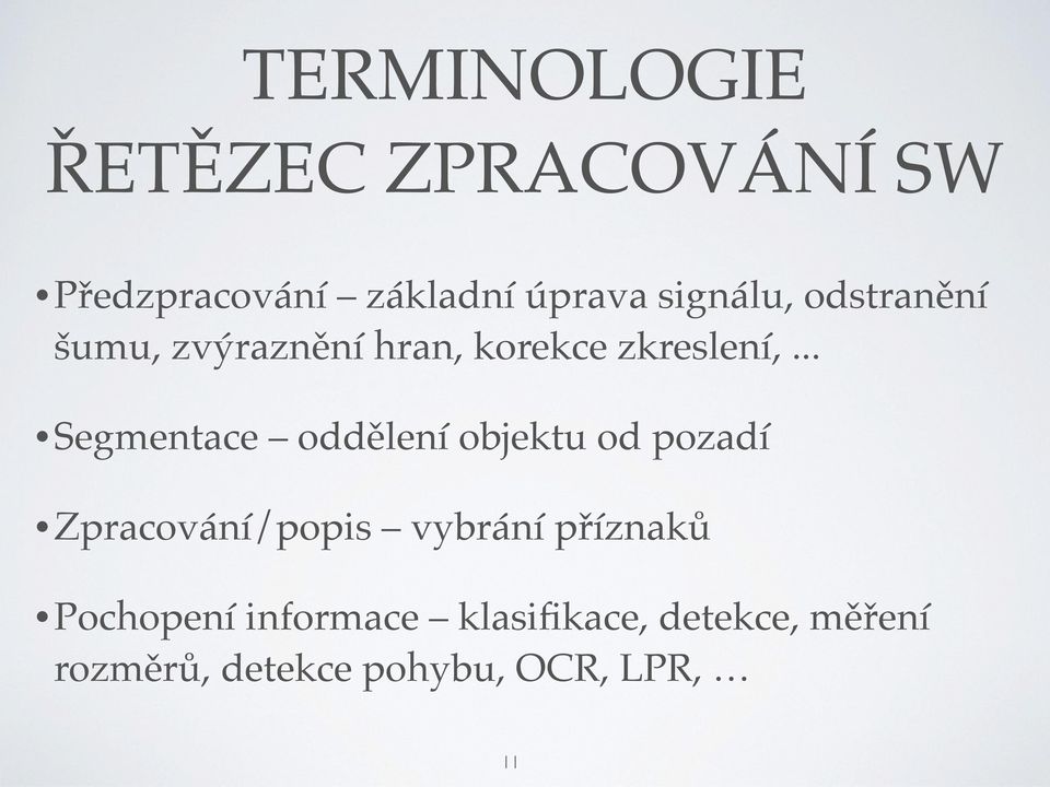 .. Segmentace oddělení objektu od pozadí Zpracování/popis vybrání