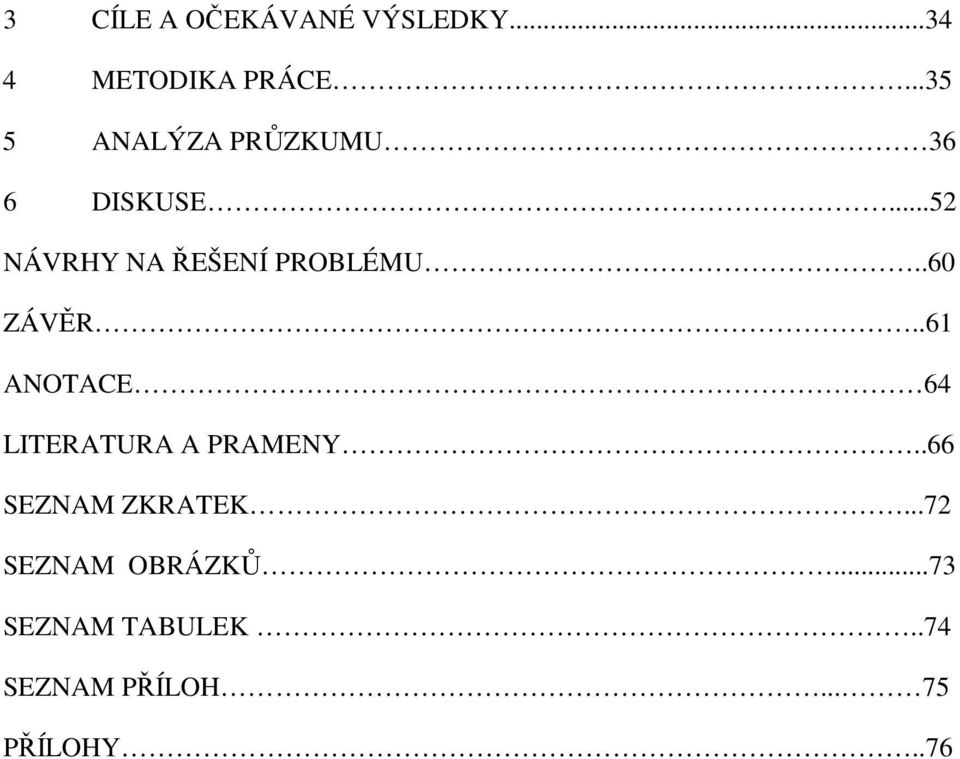 ..52 NÁVRHY NA ŘEŠENÍ PROBLÉMU..60 ZÁVĚR.