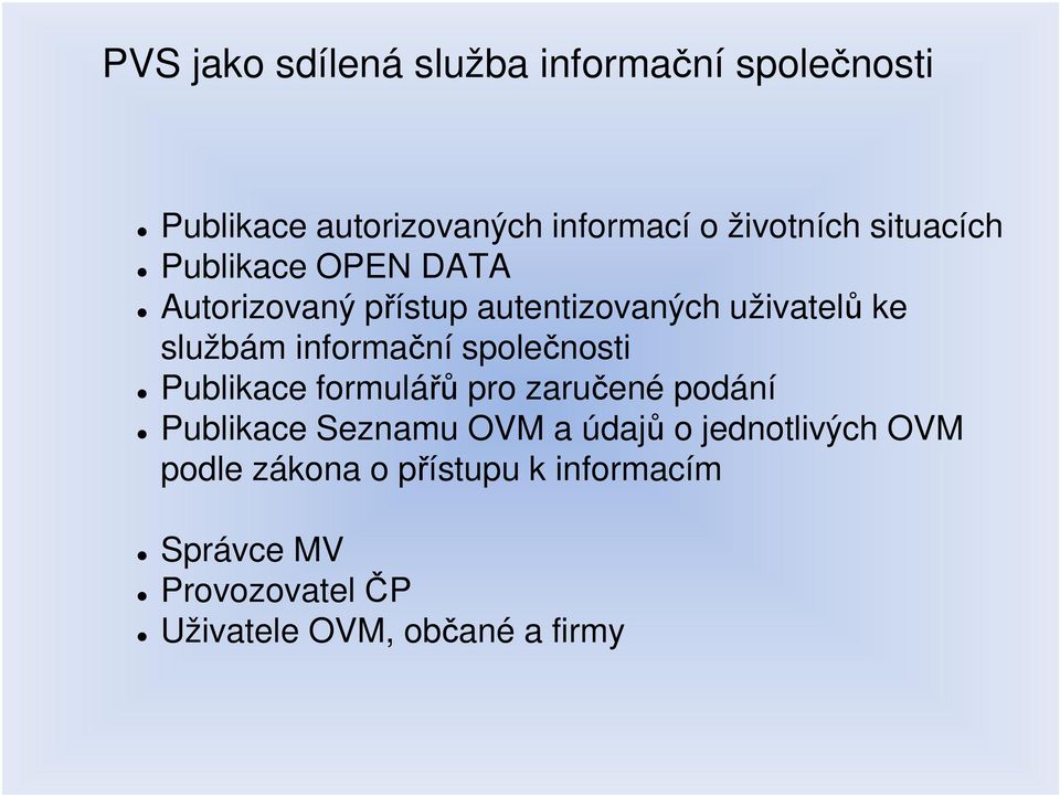 informační společnosti Publikace formulářů pro zaručené podání Publikace Seznamu OVM a údajů o