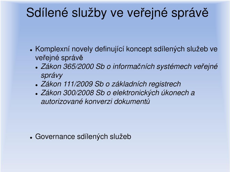 systémech veřejné správy Zákon 111/2009 Sb o základních registrech Zákon