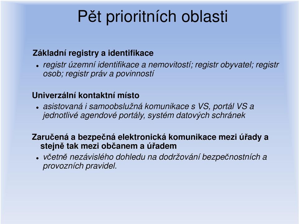 s VS, portál VS a jednotlivé agendové portály, systém datových schránek Zaručená a bezpečná elektronická komunikace