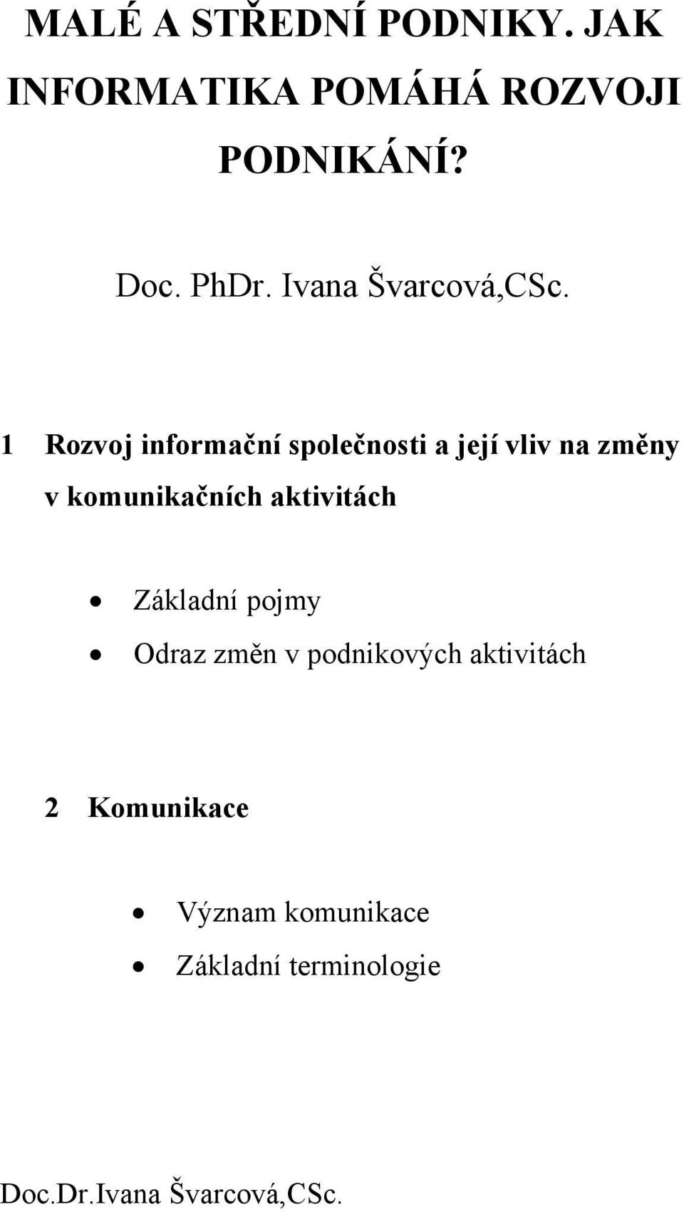 1 Rozvoj informační společnosti a její vliv na změny v komunikačních