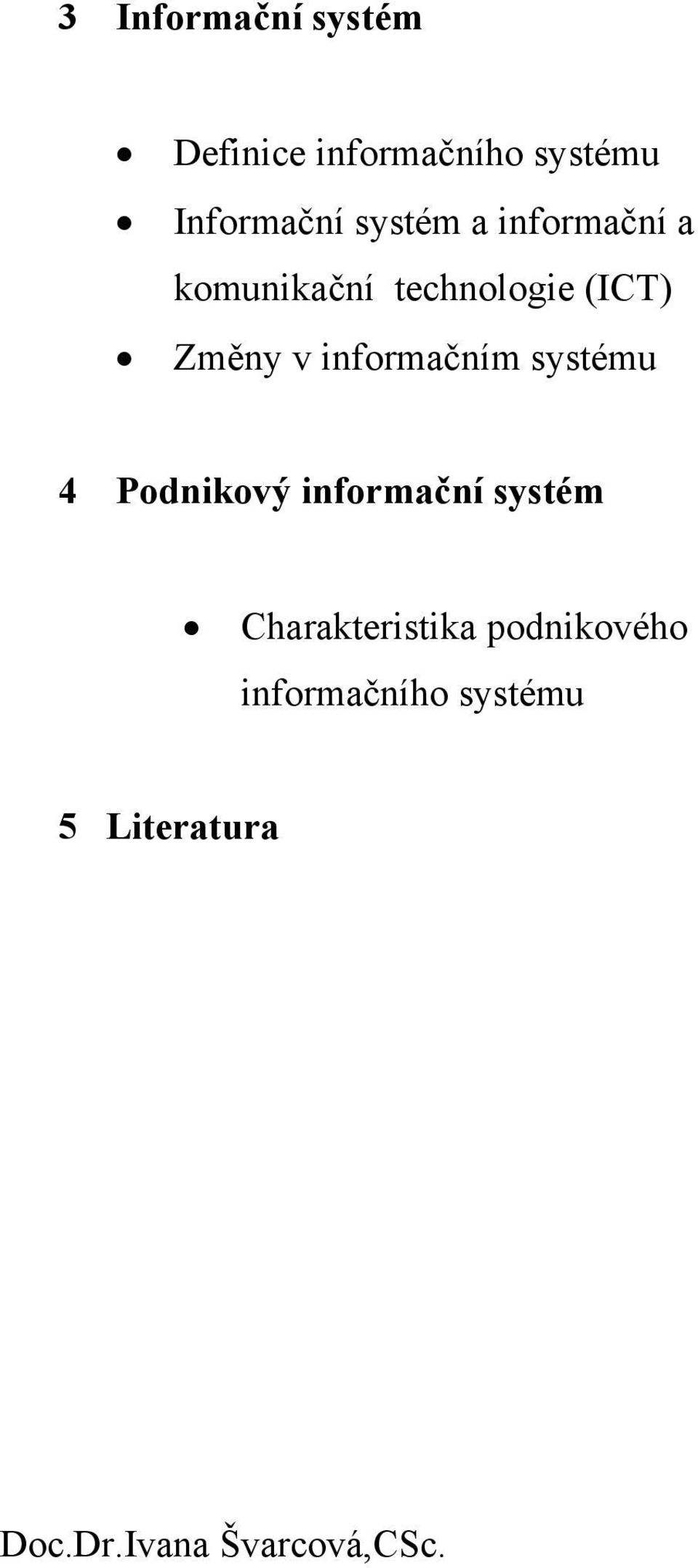 (ICT) Změny v informačním systému 4 Podnikový informační