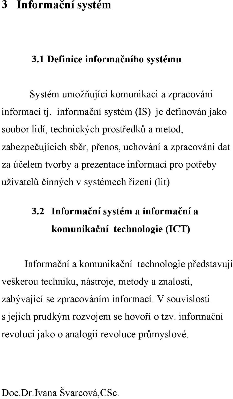 prezentace informací pro potřeby uživatelů činných v systémech řízení (lit) 3.