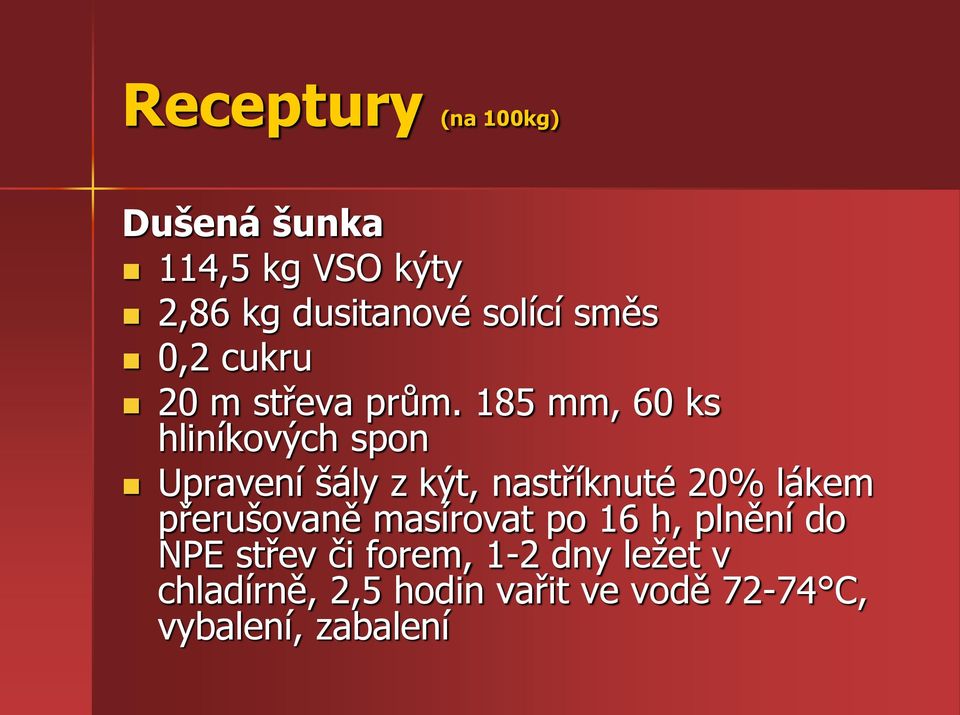 185 mm, 60 ks hliníkových spon Upravení šály z kýt, nastříknuté 20% lákem