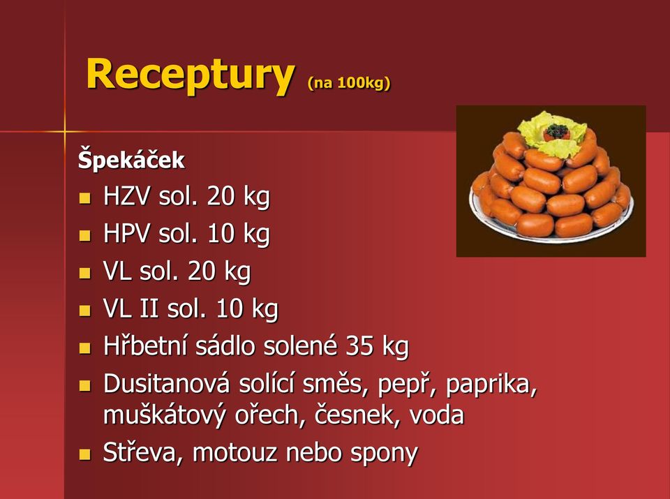 10 kg Hřbetní sádlo solené 35 kg Dusitanová solící