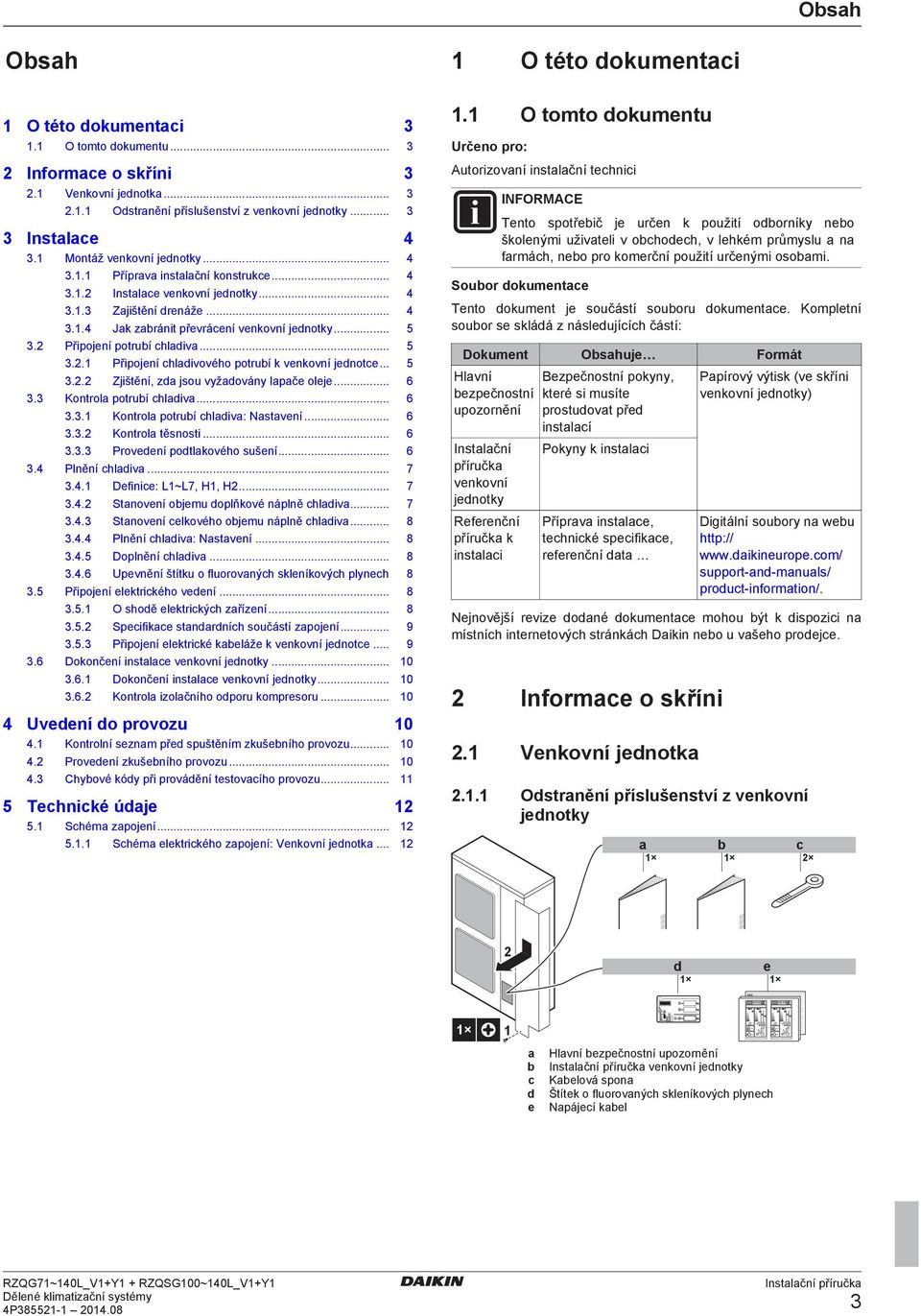.. 6. Kontrol potruí hliv... 6.. Kontrol potruí hliv: Nstvní... 6.. Kontrol těsnosti... 6.. Provní potlkového sušní... 6.4 Plnění hliv... 7.4. Dini: L~L7, H, H... 7.4. Stnovní ojmu oplňkové náplně hliv.