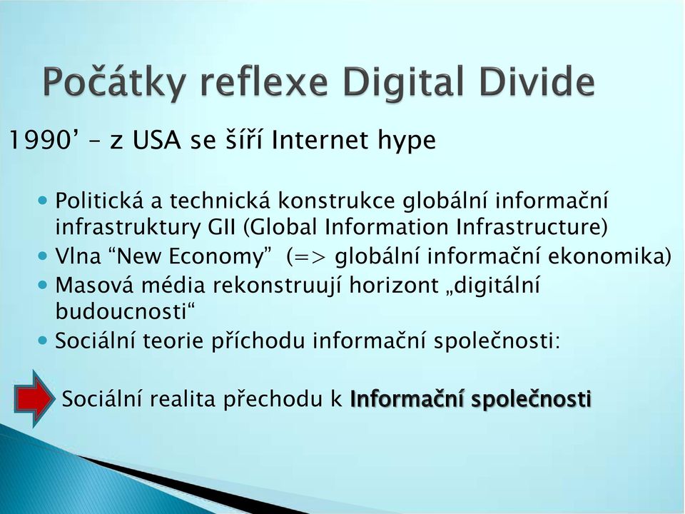 informační ekonomika) Masová média rekonstruují horizont digitální budoucnosti Sociální