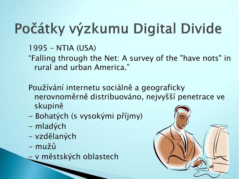 Používání internetu sociálně a geograficky nerovnoměrně distribuováno,