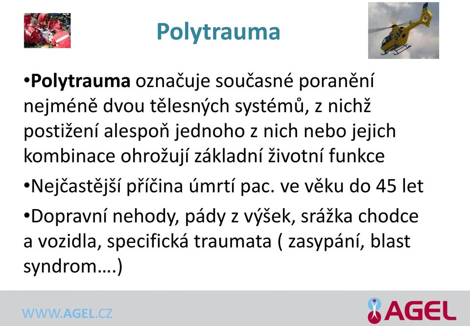 životní funkce Nejčastější příčina úmrtí pac.