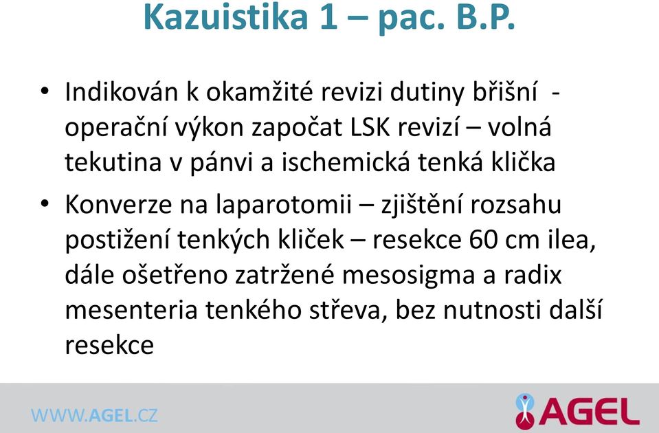 volná tekutina v pánvi a ischemická tenká klička Konverze na laparotomii zjištění