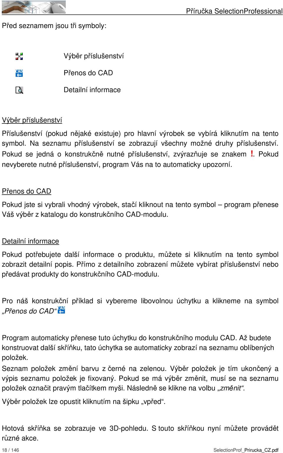 . Pokud nevyberete nutné příslušenství, program Vás na to automaticky upozorní.