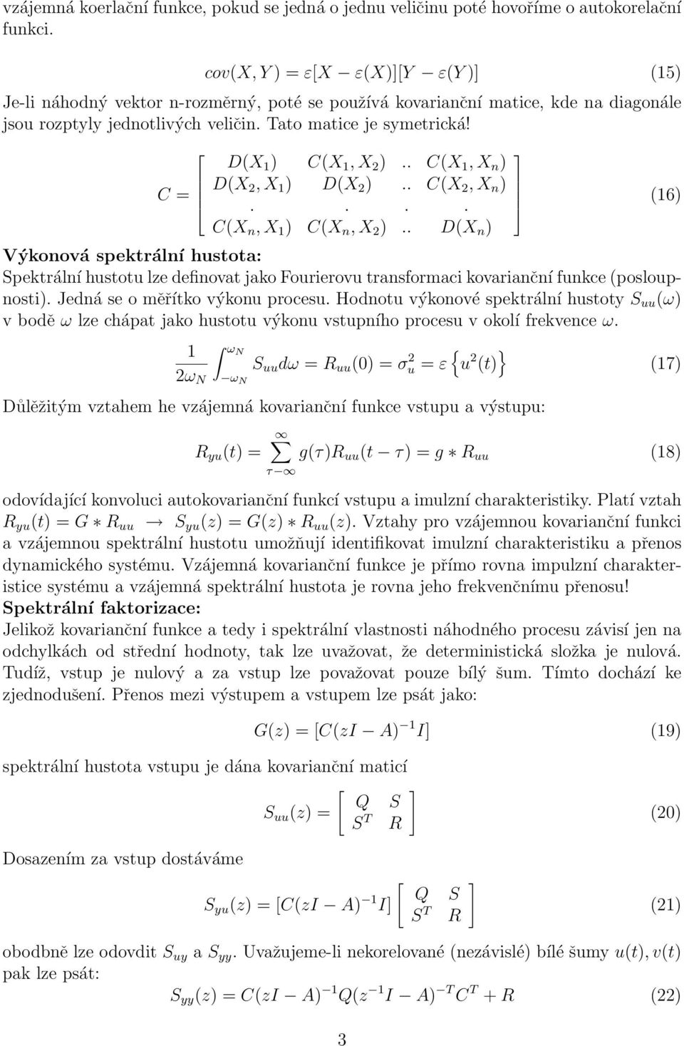 C = D(X 1 ) C(X 1, X 2 ).. C(X 1, X n ) D(X 2, X 1 ) D(X 2 ).. C(X 2, X n ).... C(X n, X 1 ) C(X n, X 2 ).