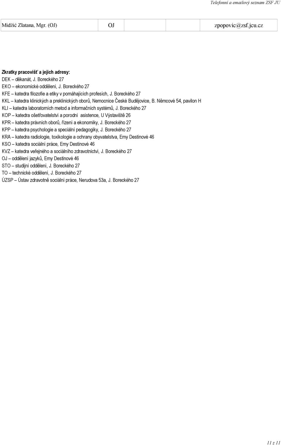 Němcové 54, pavilon H KLI katedra laboratorních metod a informačních systémů, J.