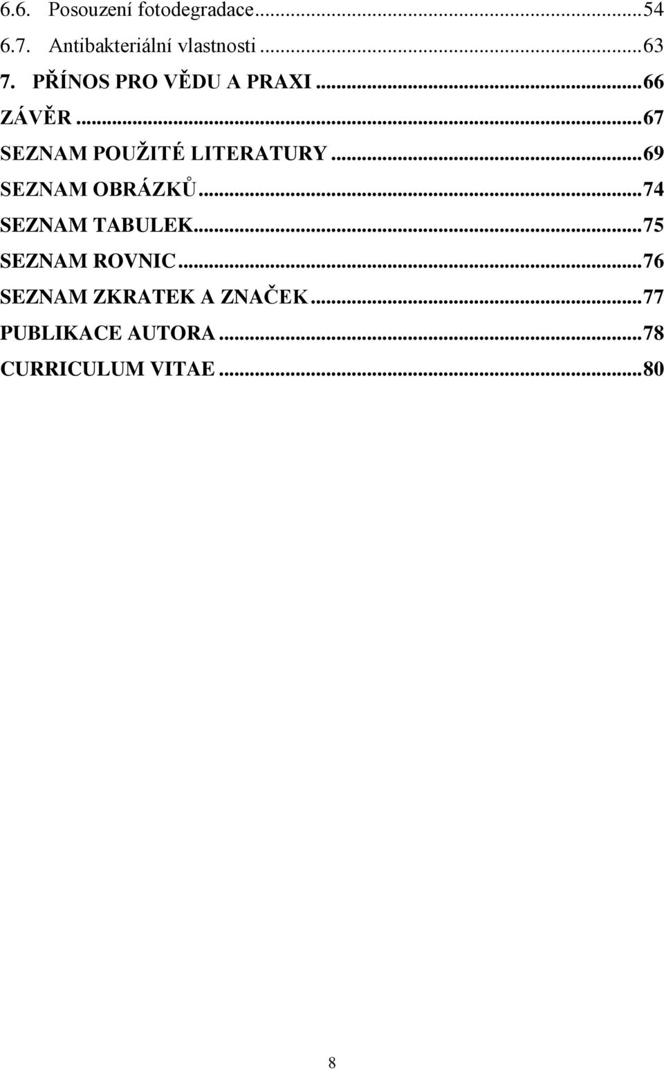 .. 69 SEZNAM OBRÁZKŮ... 74 SEZNAM TABULEK... 75 SEZNAM ROVNIC.