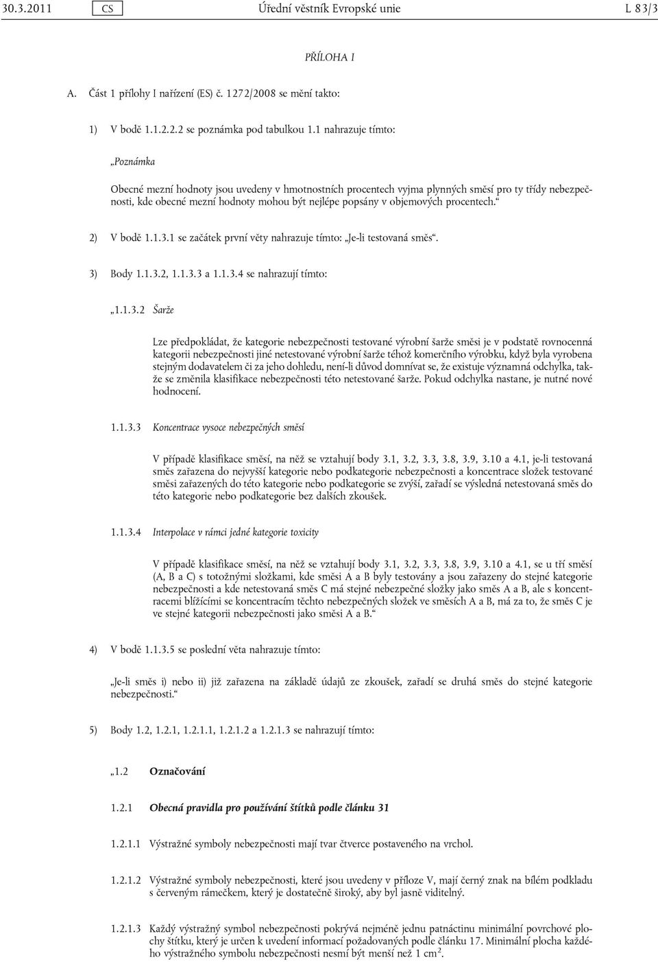 objemových procentech. 2) V bodě 1.1.3.
