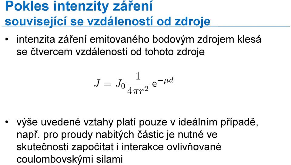 uvedené vztahy platí pouze v ideálním případě, např.