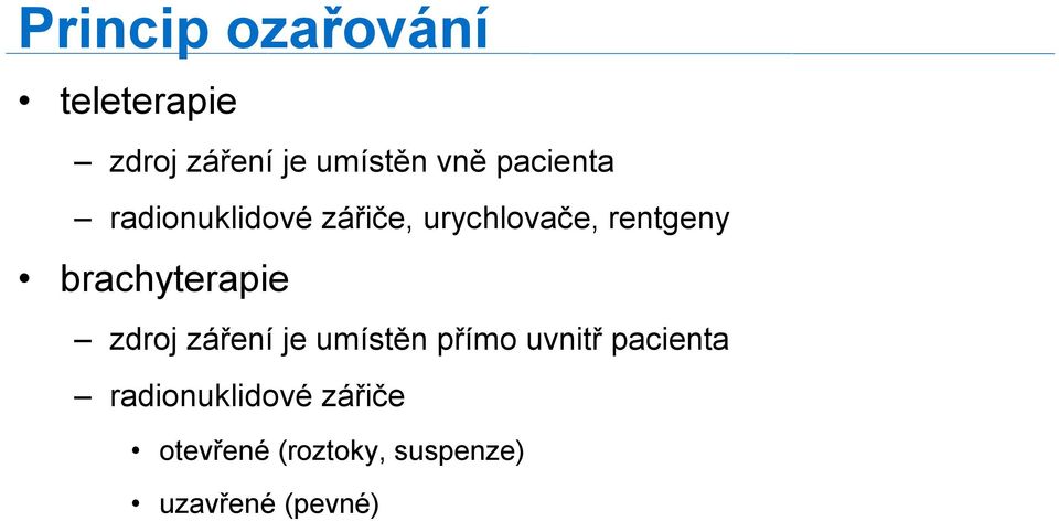 brachyterapie zdroj záření je umístěn přímo uvnitř pacienta