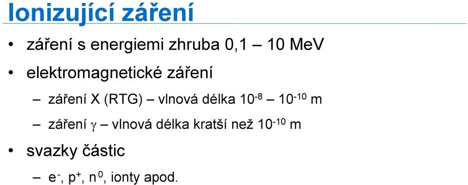 délka 10-8 10-10 m záření γ vlnová délka kratší