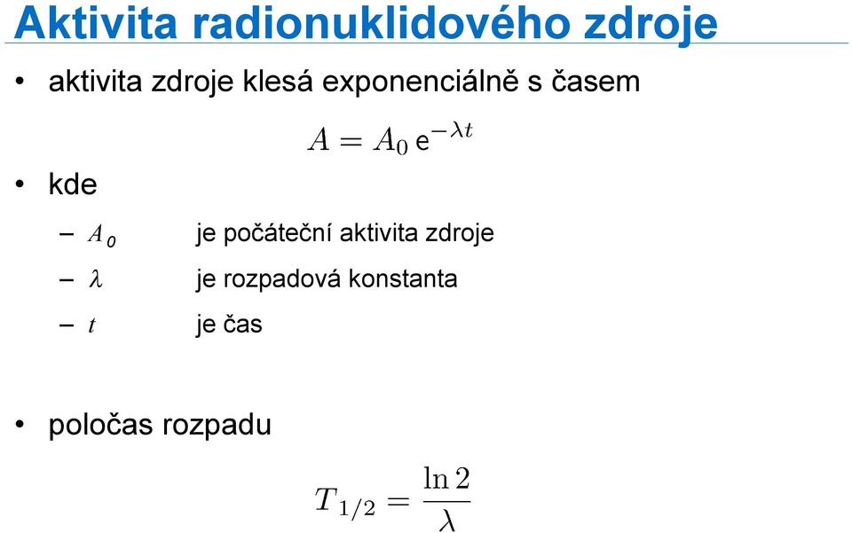 časem kde A 0 je počáteční aktivita