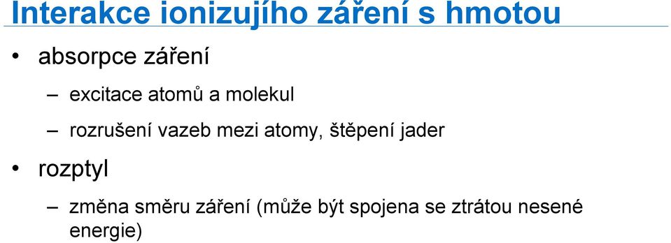 mezi atomy, štěpení jader rozptyl změna směru