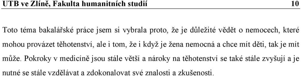 nemocná a chce mít děti, tak je mít může.