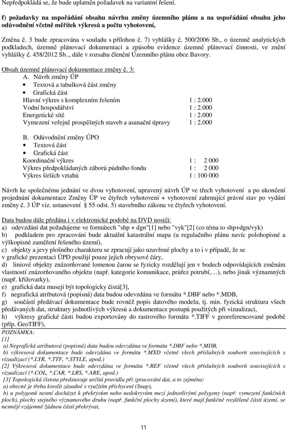 7) vyhlášky č. 500/2006 Sb., o územně analytických podkladech, územně plánovací dokumentaci a způsobu evidence územně plánovací činnosti, ve znění vyhlášky č. 458/2012 Sb.