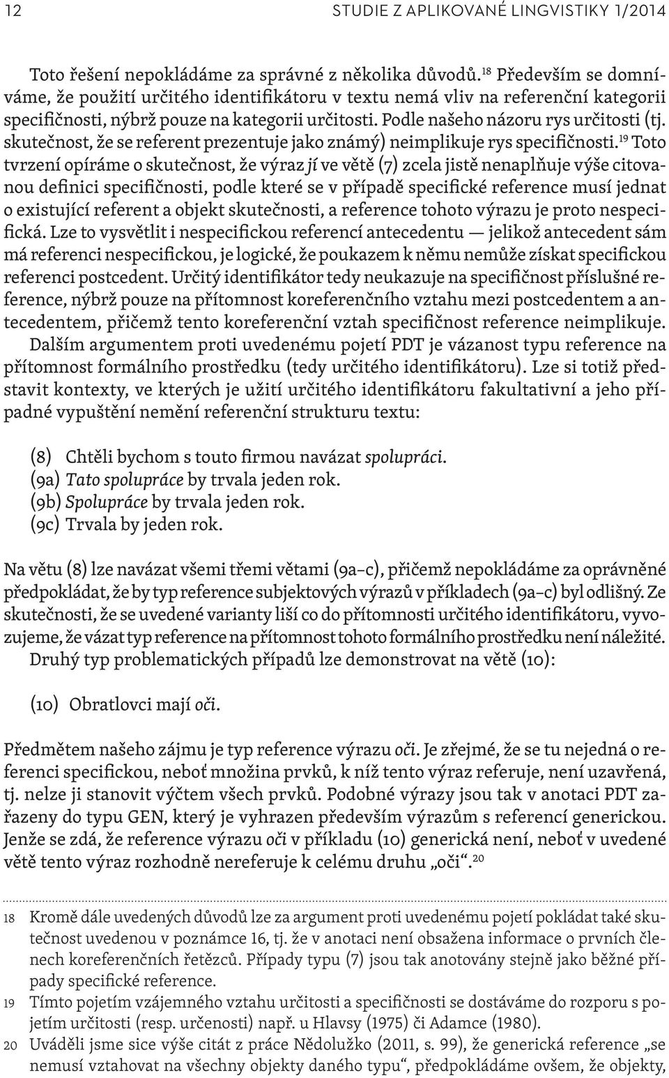skutečnost, že se referent prezentuje jako známý) neimplikuje rys specifičnosti.