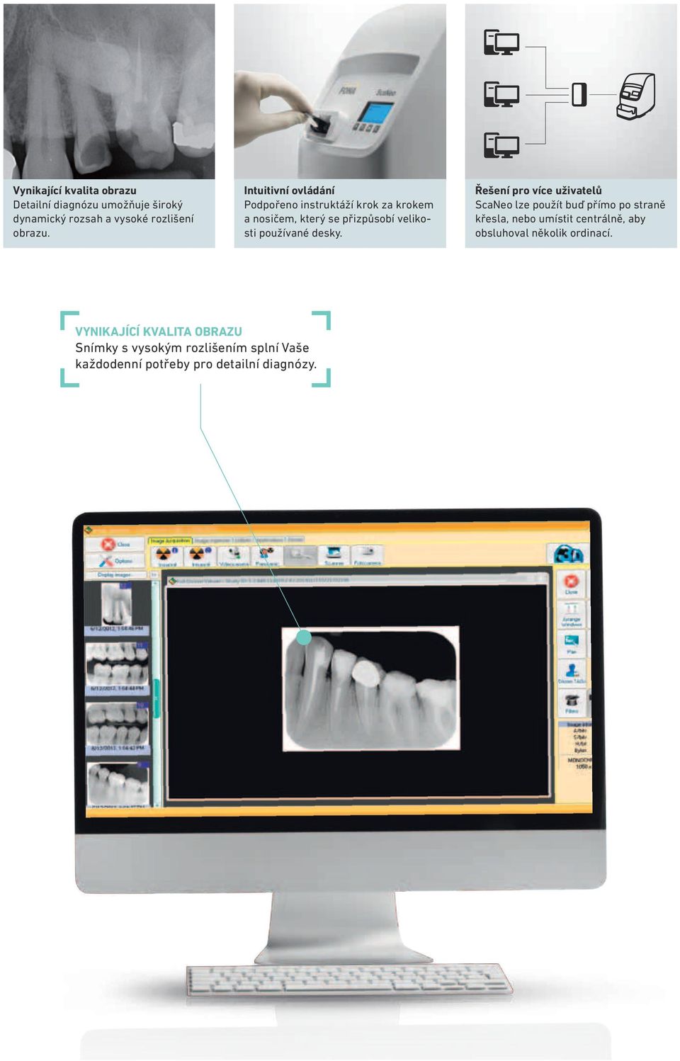 Řešení pro více uživatelů ScaNeo lze použít buď přímo po straně křesla, nebo umístit centrálně, aby obsluhoval
