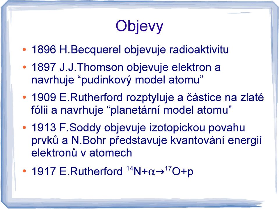 Rutherford rozptyluje a částice na zlaté fólii a navrhuje planetární model atomu