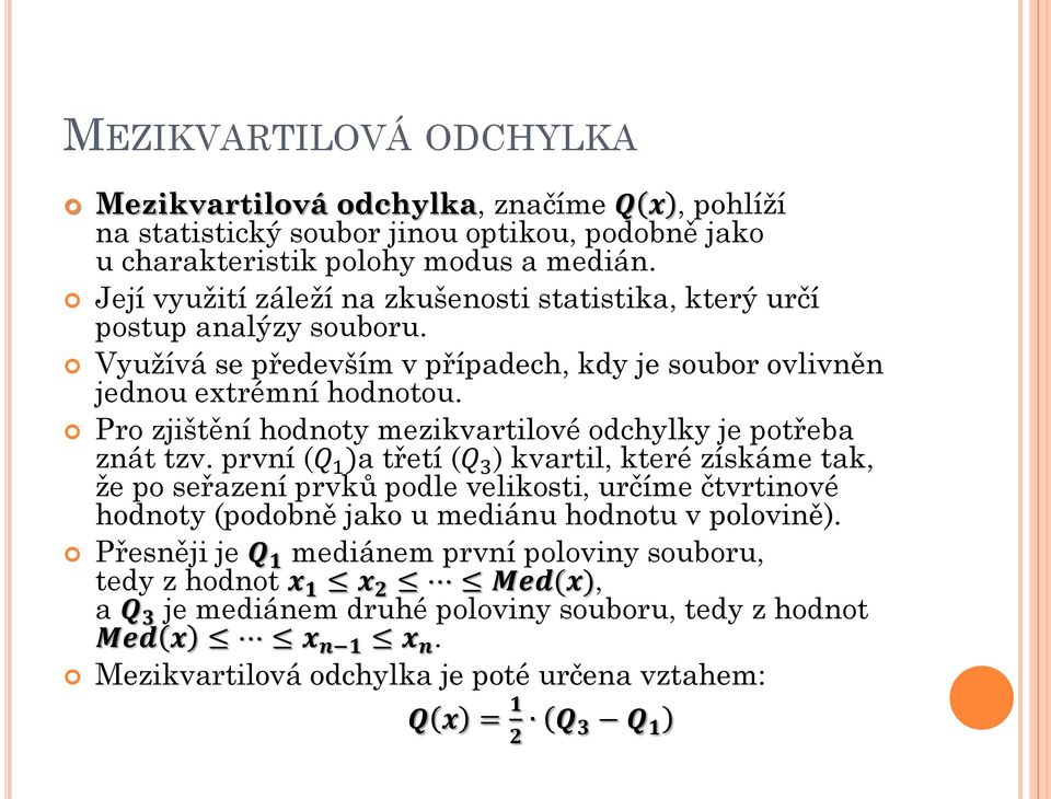 Pro zjištění hodnoty mezikvartilové odchylky je potřeba znát tzv.