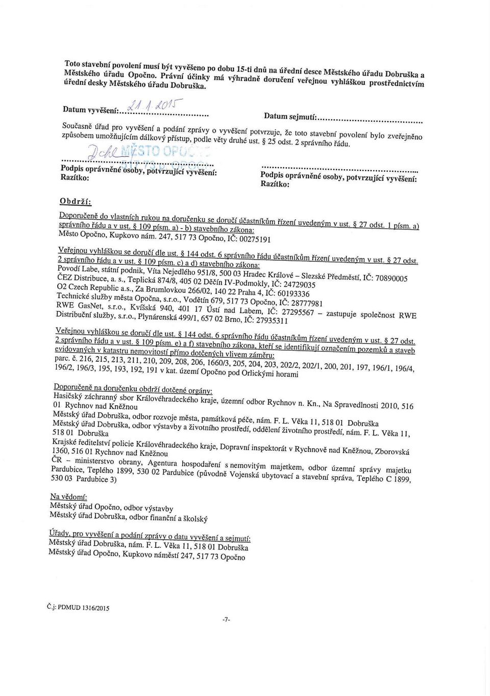 247, 517 73 Opočno, IČ: 00275191 2~správniho V řád,, a v T'l'm'p.rj řfzctf "v^ným v ust. 27 odst Distribuční služby, s.r.o., Plynárenská 499//,^6^S02 6^0^10^793^31^/^^^^^^ " ZaStUPUJ6 Sp lečnost RWE v ust.