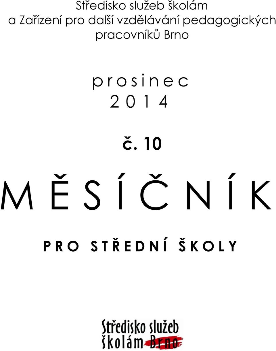 pracovníků Brno p r o s i n e c 2 0 1 4
