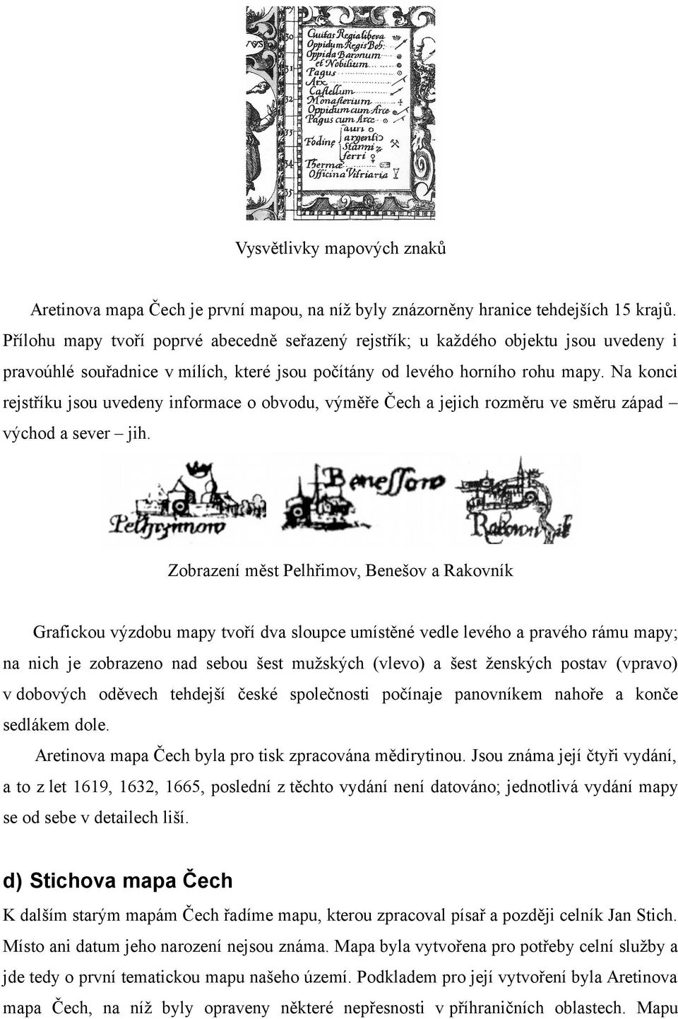 Na konci rejstříku jsou uvedeny informace o obvodu, výměře Čech a jejich rozměru ve směru západ východ a sever jih.